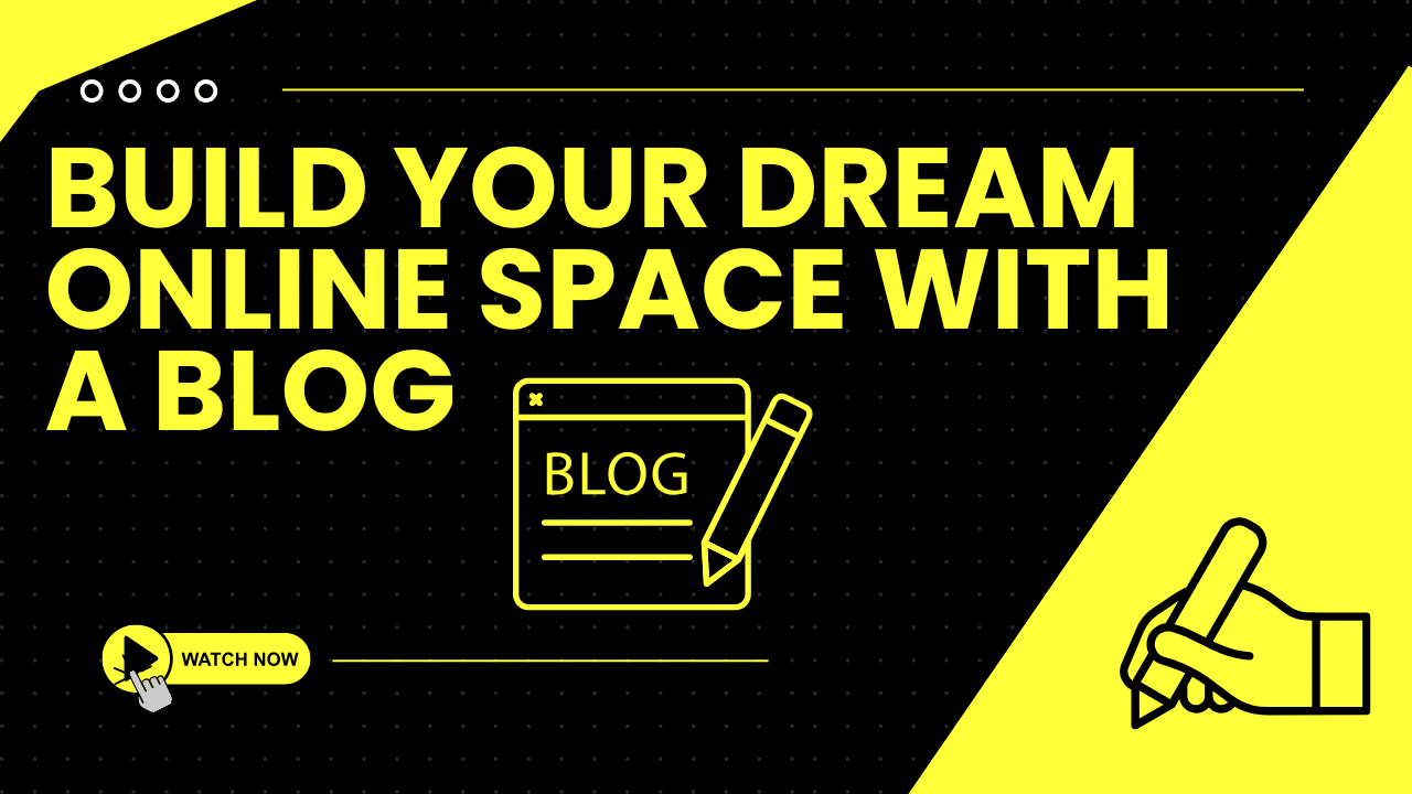 Build Your Dream Online Space with a Blog!